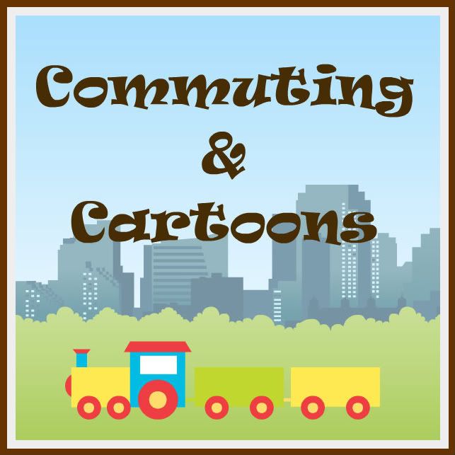 Commuting & Cartoons