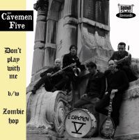 The Cavemen Five - Don't Play With Me / Zombie Hop